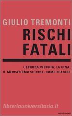 Rischi fatali. LEuropa vecchia, la Cina, il mercatismo suicida: come reagire.pdf