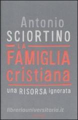 La famiglia cristiana. Una risorsa ignorata.pdf