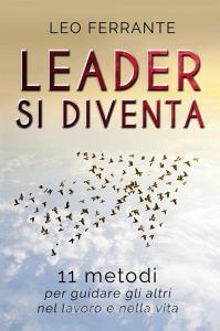 Ebook Leader si diventa di Leo Ferrante edito da Leo Ferrante