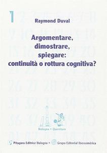 Argomentare, dimostrare, spiegare: continuità o rottura cognitiva?.pdf
