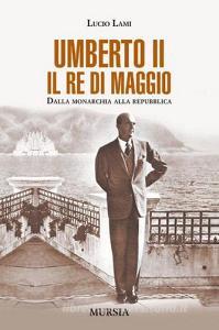 Umberto II. Il re di maggio. Dalla monarchia alla Repubblica.pdf