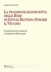 La tradizione manoscritta delle Rime di Giovan Battista Strozzi il Vecchio: censimento dei testimoni e incipitario delle poesie.pdf