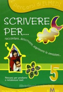Scrivere per... Per la 5ª classe elementare.pdf