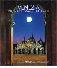 Venezia. La regina del mare e delle arti. Ediz. illustrata.pdf