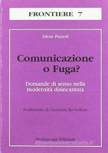 Comunicazione e fuga. Domande di senso nella modernità disincantata.pdf