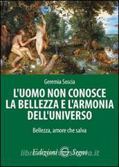 L uomo non conosce la bellezza e larmonia delluniverso. Bellezza, amore che salva.pdf