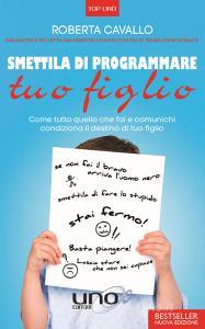 Smettila di programmare tuo figlio. Come tutto quello che fai e comunichi condiziona il destino di tuo figlio.pdf