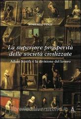 La superiore prosperità delle società civilizzate. Adam Smith e la divisione del lavoro.pdf