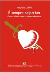 È sempre colpa tua. Canzoni e teatro contro la violenza sulle donne. Con CD Audio.pdf