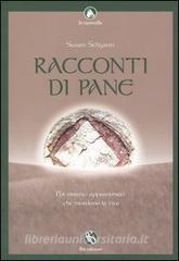 Racconti di pane. Per erranti appassionati che mordono la vita.pdf