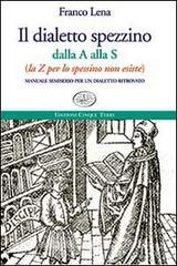 Il dialetto spezzino dalla A alla S (la Z per lo spessino non esiste). Manuale semiserio per un dialetto ritrovato.pdf