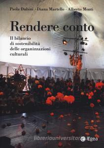 Ebook Rendere conto di Paola Dubini, Diana Martello, Alberto Monti edito da Egea