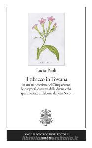 Il tabacco in Toscana. in un manoscritto del Cinquecento le proprietà curative della divina erba sperimentate a Lisbona da Jean Nicot.pdf