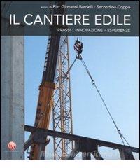 Il cantiere edile. Prassi, innovazione, esperienze.pdf