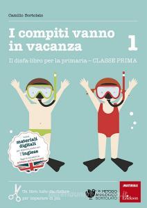 I compiti vanno in vacanza. Il disfa-libro per la primaria. Classe prima.pdf