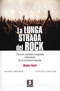 La lunga strada del rock. Canzoni, desideri, religiosità nelle storie di un cronista musicale.pdf
