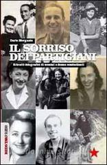 Il sorriso dei partigiani. Ritratti fotografici di uomini e donne combattenti.pdf