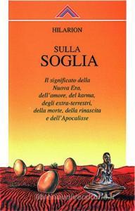 Sulla soglia. Il significato della nuova era, dellamore, del karma, degli extraterrestri, della morte, della rinascita e dellapocalisse.pdf