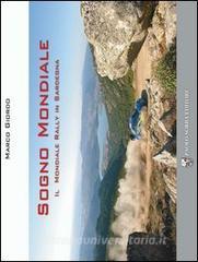 Sogno mondiale. Il mondiale rally in Sardegna. Con DVD.pdf
