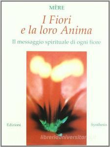 I fiori e la loro anima. Il significato spirituale di ogni fiore.pdf