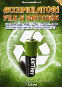 Accumulatori, pile e batterie. Nikel, cadmio, nikel metal, hydride, litio, alcalina, manganese e piombo ermetico.pdf