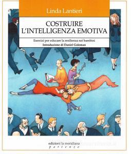 Ebook Costruire l'intelligenza emotiva di Lantieri Linda edito da edizioni la meridiana