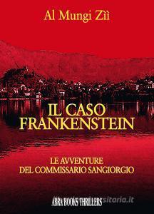 Il caso Frankenstein. Le avventure del commissario Sangiorgio.pdf