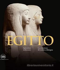 Egitto. Splendore millenario. Le collezioni di Leiden a Bologna. Ediz. illustrata.pdf