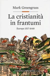 La cristianità in frantumi. Europa 1517-1648.pdf