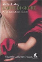 L arte di gioire. Per un materialismo edonista.pdf