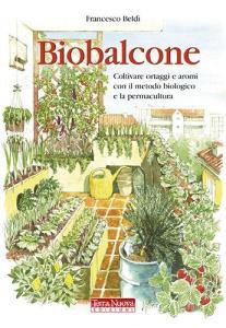 Biobalcone. Coltivare ortaggi e aromi con il metodo biologico e la permacultura.pdf