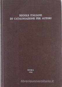 Le regole italiane di catalogazione per autori e la loro applicazione. Atti del Seminario.pdf