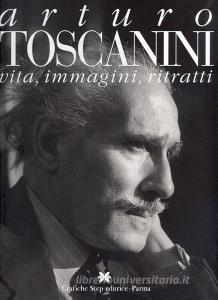 Arturo Toscanini. Vita, immagini, ritratti.pdf