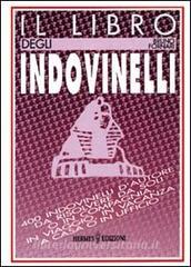 Il libro degli indovinelli. 400 indovinelli dautore da risolvere da soli o in compagnia, in viaggio, in vacanza, a casa o in ufficio.pdf