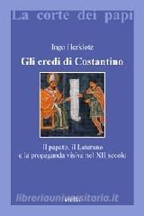 Gli eredi di Costantino. Il papato, il Laterano e la propaganda visiva nel XII secolo.pdf