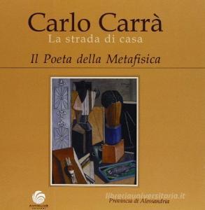 Carlo Carrà. La strada di casa. Il poeta della metafisica.pdf
