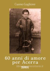 60 anni di amore per Acerra. Ediz. illustrata.pdf