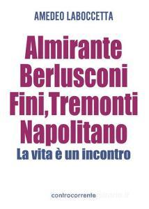 Almirante, Berlusconi, Fini, Tremonti, Napolitano. La vita è un incontro.pdf