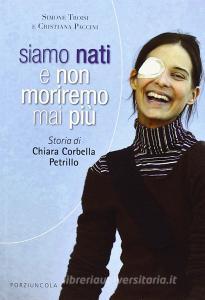 Siamo nati e non moriremo mai più. Storia di Chiara Corbella Petrillo.pdf