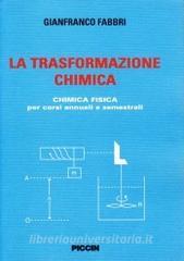 La trasformazione chimica. Chimica fisica per corsi annuali e semestrali.pdf