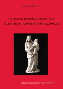 La scultura marmorea trecentesca nella diocesi di Sorrento-Castellammare.pdf