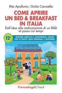 Ebook Come aprire un Bed & Breakfast in Italia di Rita Apollonio, Giulia Carosella edito da Franco Angeli Edizioni