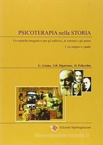 Psicoterapia nella storia. Un modello integrativo per gli indirizzi, le correnti e gli autori vol.1.pdf