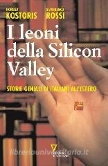 I leoni della Silicon Valley. Storie geniali di italiani allestero.pdf