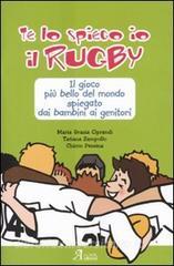 Te lo spiego io il rugby. Il gioco più bello del mondo spiegato dai bambini ai genitori.pdf