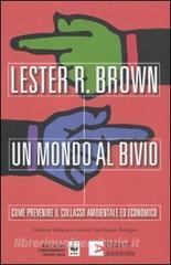 Un mondo al bivio. Come prevenire il collasso ambientale ed economico.pdf