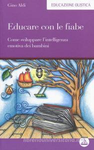 Educare con le fiabe. Come sviluppare lintelligenza emotiva dei bambini.pdf