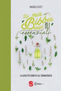 La mia bibbia degli oli essenziali. La guida più completa allaromaterapia.pdf