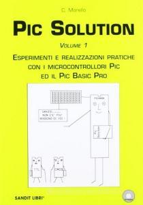 PIC solution. Esperimenti e realizzazioni pratiche con i microcontrolli PIC e il PIC Basic Pro.pdf