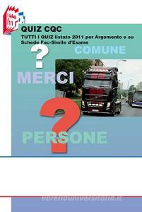 Quiz CQC. Tutti i quiz. Listato 2011 per argomento e su schede fac-simile desame.pdf